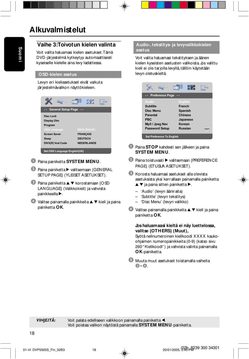 - - General Setup Page - - Disc Lock Display Dim Program OSD Language Screen Saver Sleep DIVX(R) Vod Code Set OSD Language English(UK) ENGLISH(UK) FRANÇAIS DEUTSCH NEDERLANDS 1 Paina painiketta