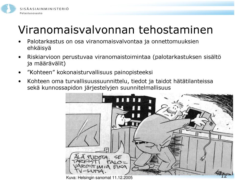 Kohteen kokonaisturvallisuus painopisteeksi Kohteen oma turvallisuussuunnittelu, tiedot ja taidot