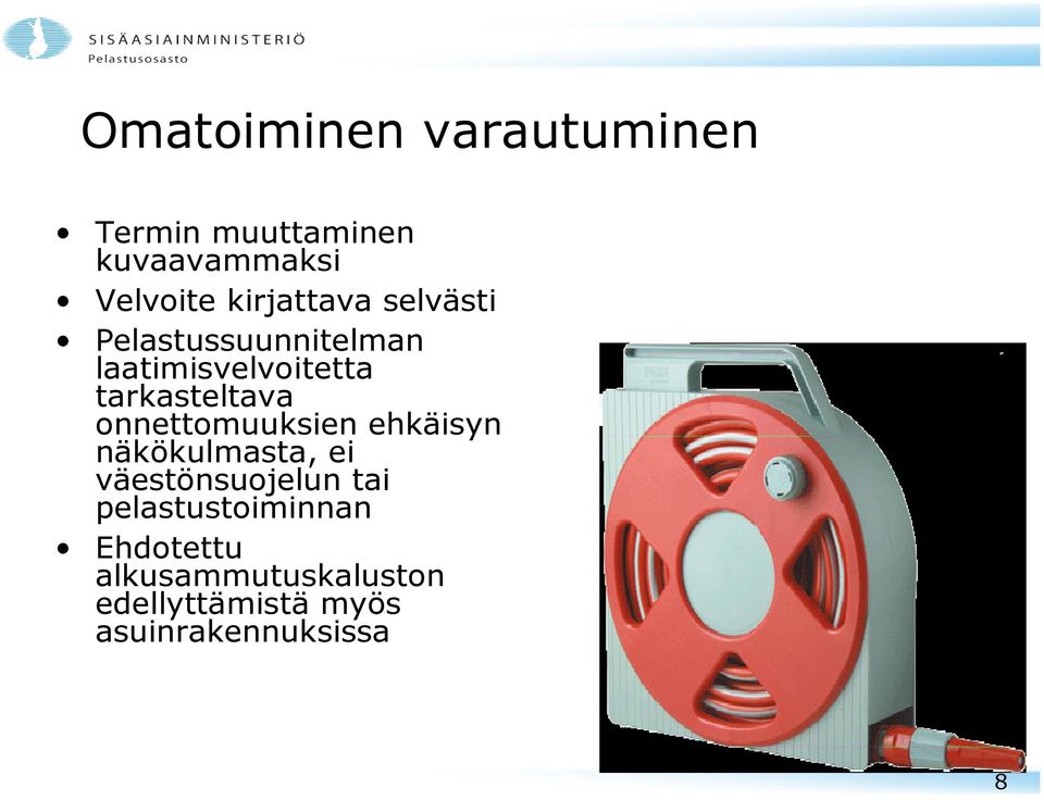 tarkasteltava onnettomuuksien ehkäisyn näkökulmasta, ei väestönsuojelun