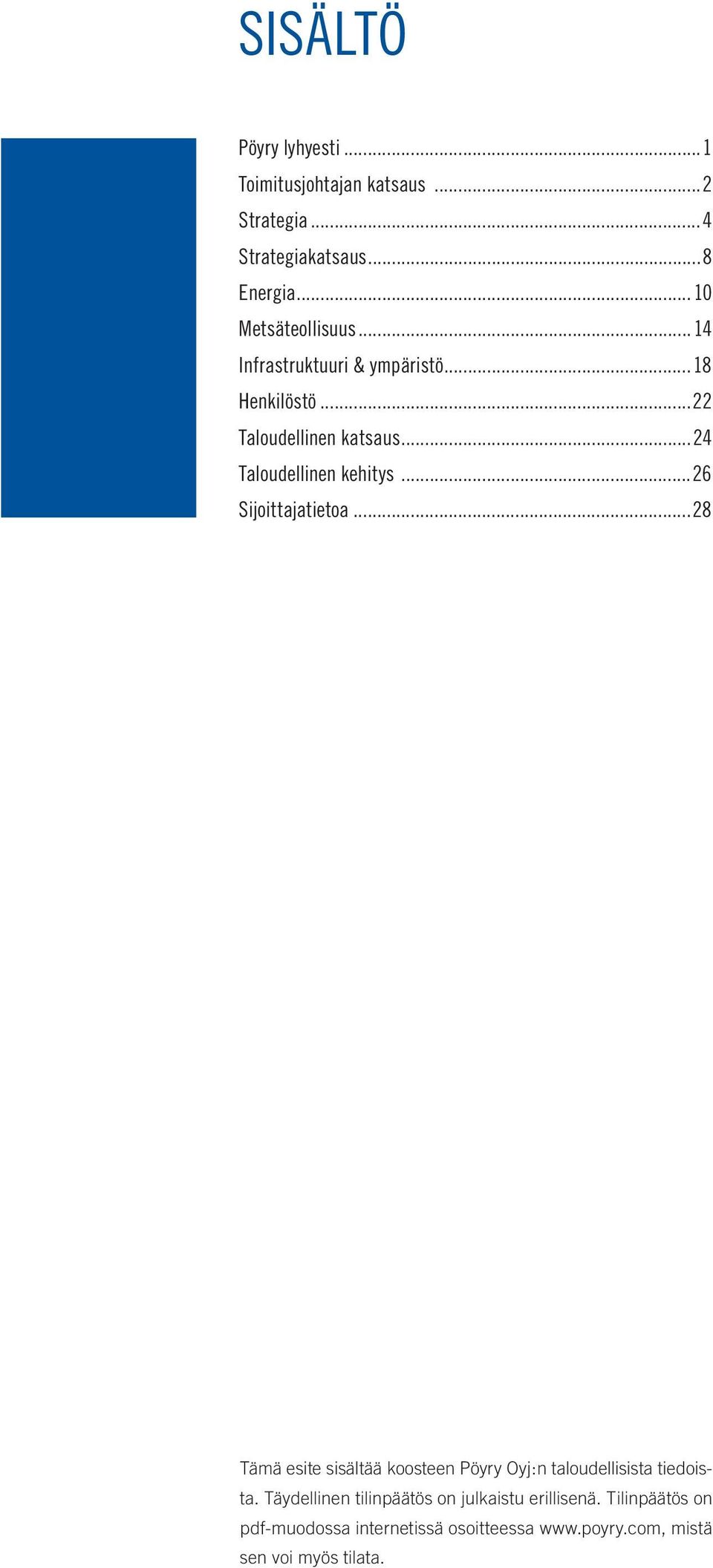 ..24 Taloudellinen kehitys...26 Sijoittajatietoa.