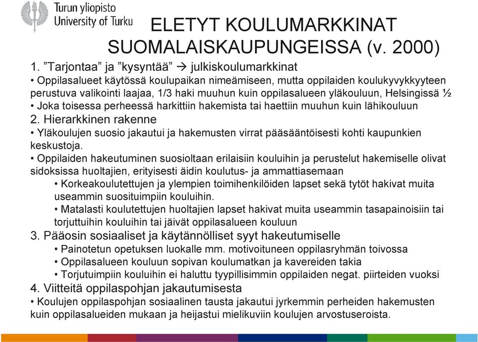 yläkouluun, Helsingissä ½ Joka toisessa perheessä harkittiin hakemista tai haettiin muuhun kuin lähikouluun 2.