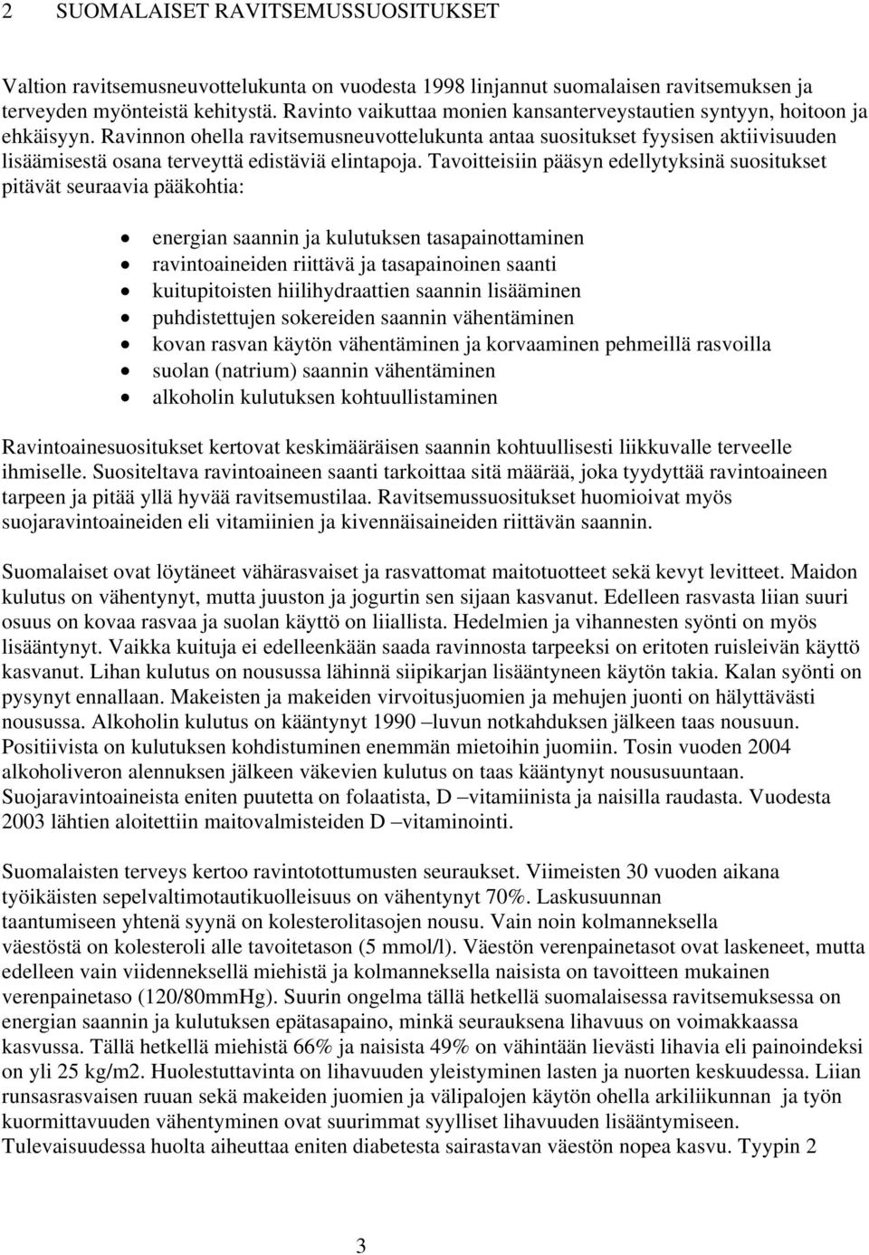 Ravinnon ohella ravitsemusneuvottelukunta antaa suositukset fyysisen aktiivisuuden lisäämisestä osana terveyttä edistäviä elintapoja.