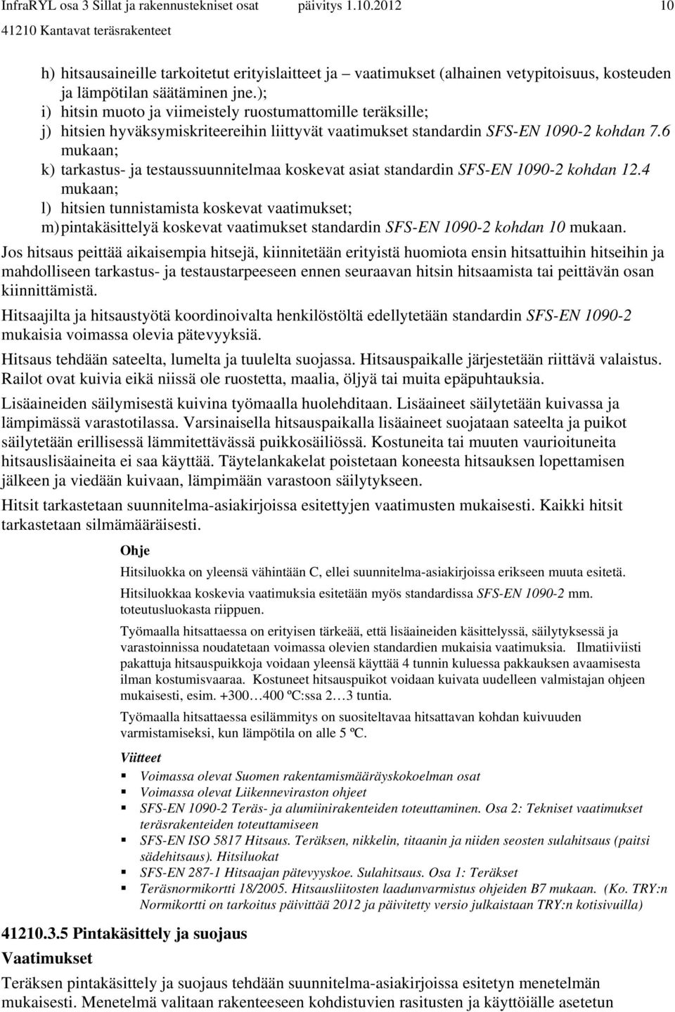 6 mukaan; k) tarkastus- ja testaussuunnitelmaa koskevat asiat standardin SFS-EN 1090-2 kohdan 12.