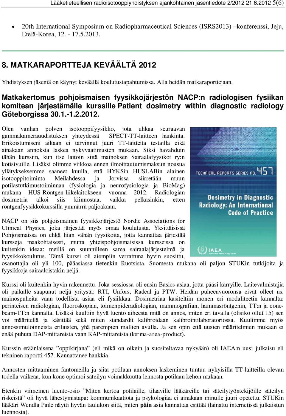 Matkakertomus pohjoismaisen fyysikkojärjestön NACP:n radiologisen fysiikan komitean järjestämälle kurssille Patient dosimetry within diagnostic radiology Göteborgissa 30.1.-1.2.2012.