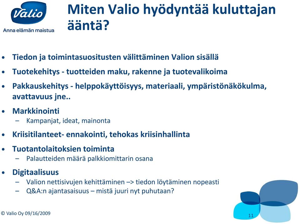 helppokäyttöisyys, materiaali, ympäristönäkökulma, avattavuus jne.