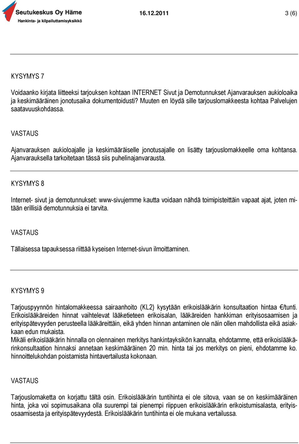 Ajanvarauksella tarkoitetaan tässä siis puhelinajanvarausta.