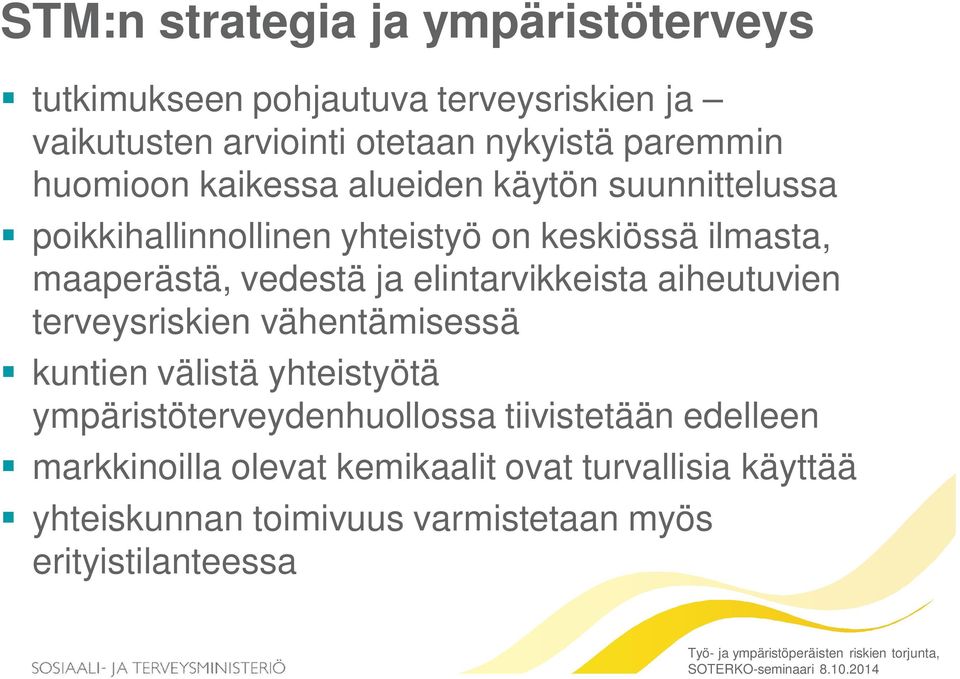 aiheutuvien terveysriskien vähentämisessä välistä yhteistyötä ympäristöterveydenhuollossa tiivistetään edelleen markkinoilla olevat