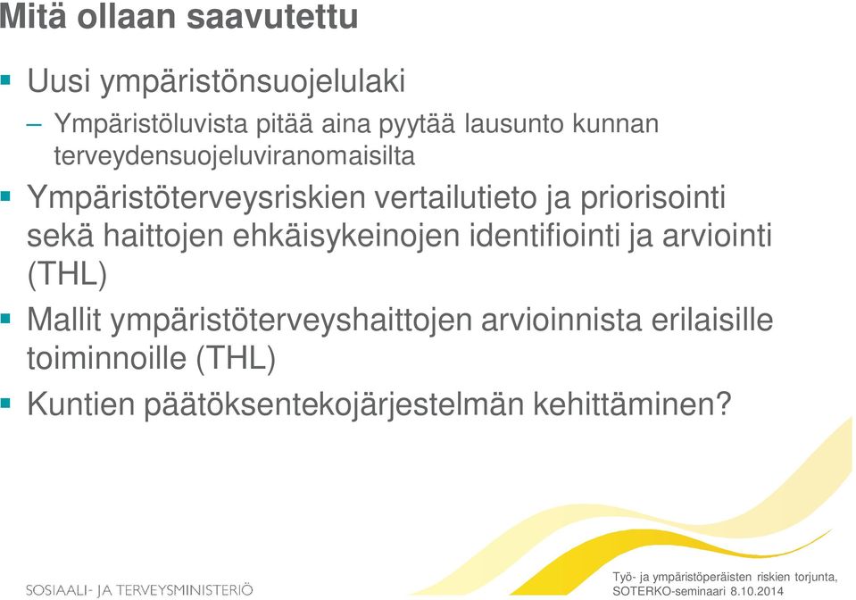 ehkäisykeinojen identifiointi ja arviointi (THL) Mallit ympäristöterveyshaittojen arvioinnista erilaisille