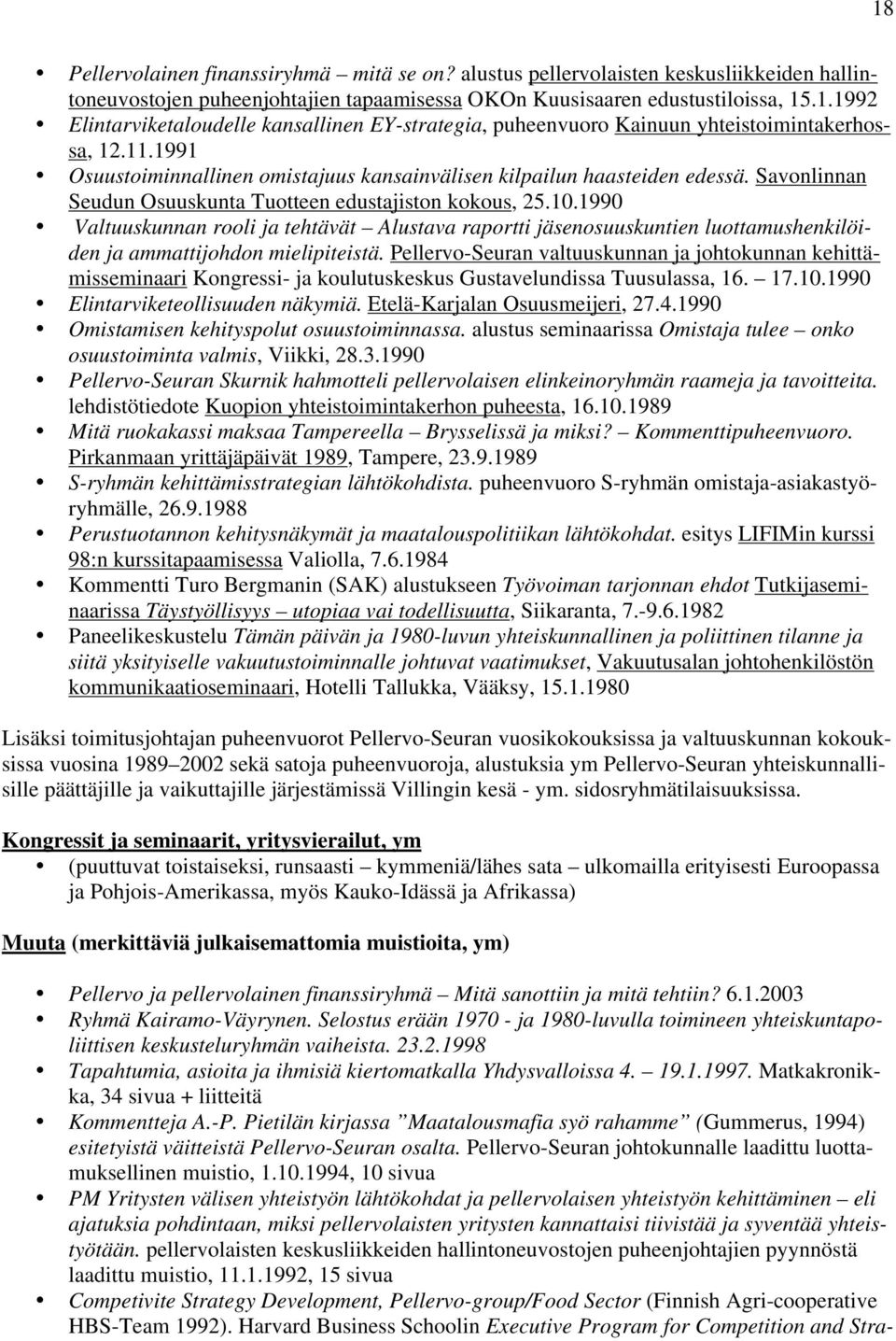 1990 Valtuuskunnan rooli ja tehtävät Alustava raportti jäsenosuuskuntien luottamushenkilöiden ja ammattijohdon mielipiteistä.