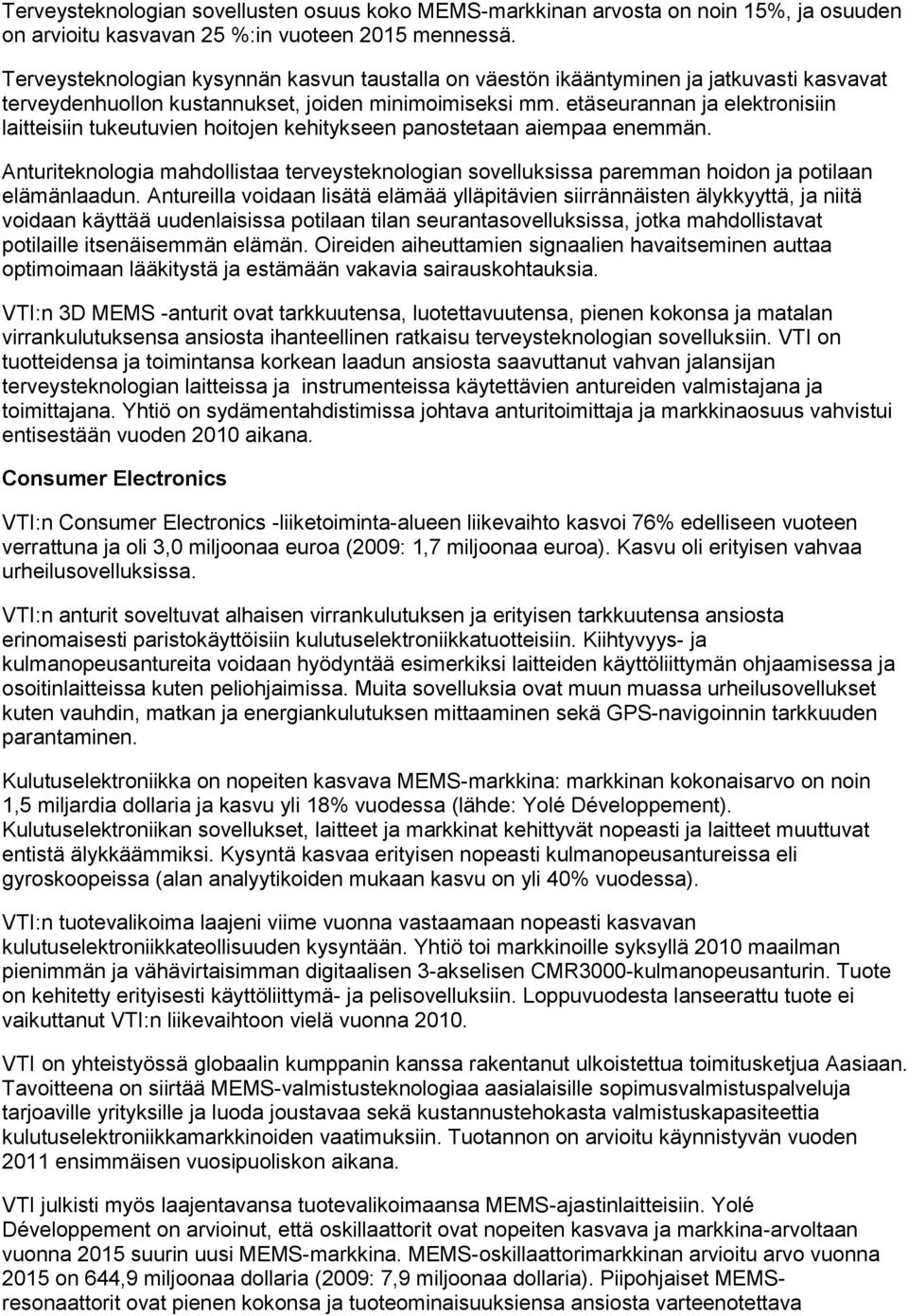 etäseurannan ja elektronisiin laitteisiin tukeutuvien hoitojen kehitykseen panostetaan aiempaa enemmän.