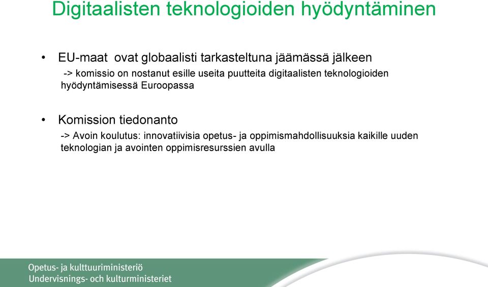 teknologioiden hyödyntämisessä Euroopassa Komission tiedonanto -> Avoin koulutus: