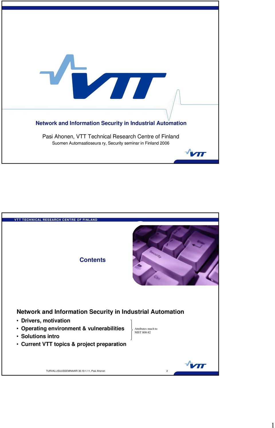 Security in Industrial Automation Drivers, motivation Operating environment & vulnerabilities Current