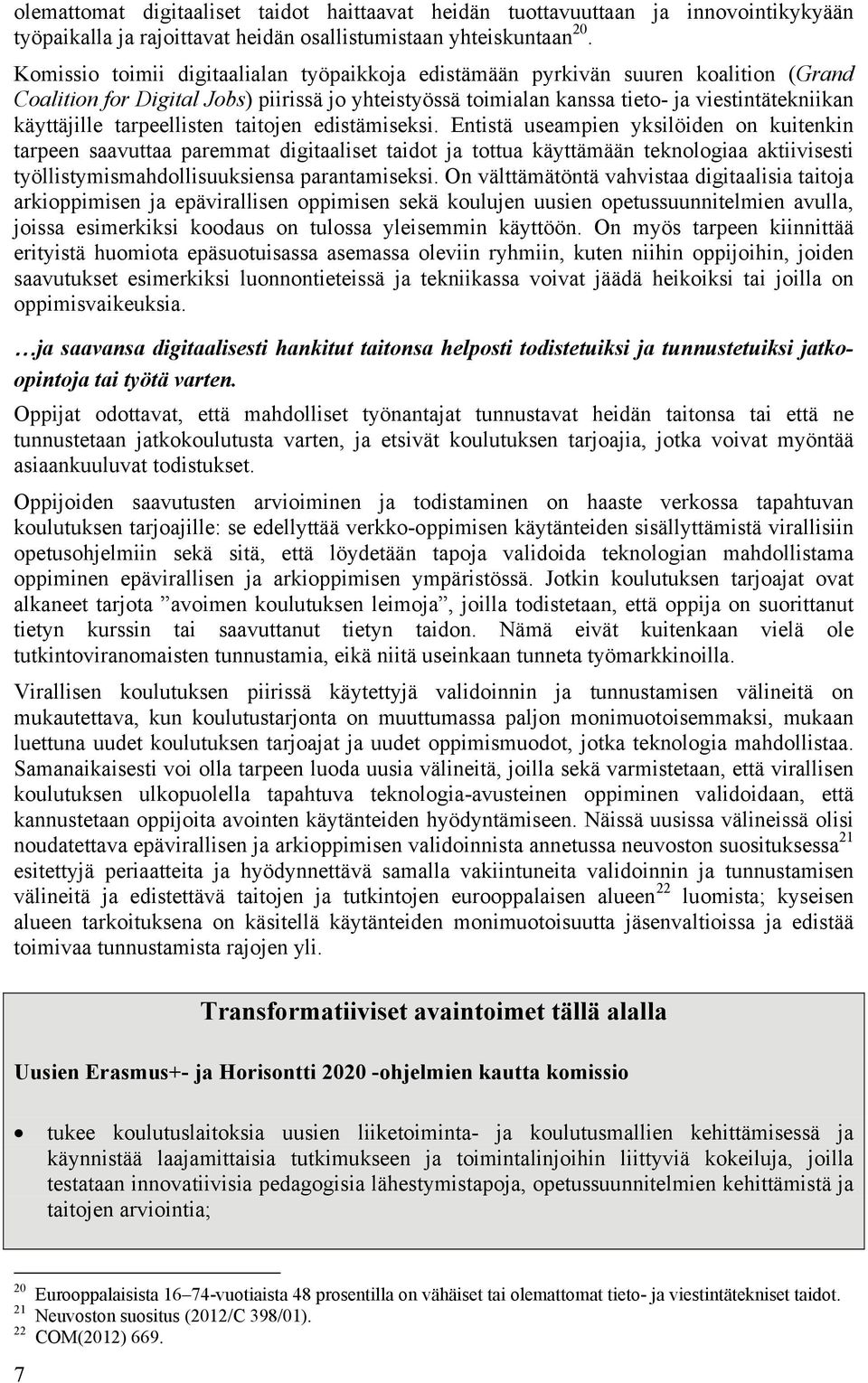 tarpeellisten taitojen edistämiseksi.