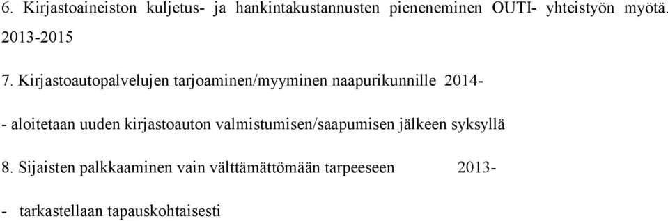 Kirjastoautopalvelujen tarjoaminen/myyminen naapurikunnille 2014- - aloitetaan uuden