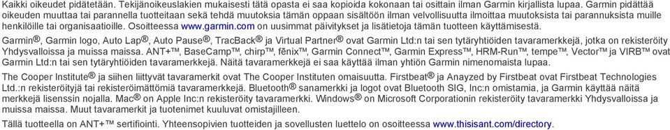 organisaatioille. Osoitteessa www.garmin.com on uusimmat päivitykset ja lisätietoja tämän tuotteen käyttämisestä.