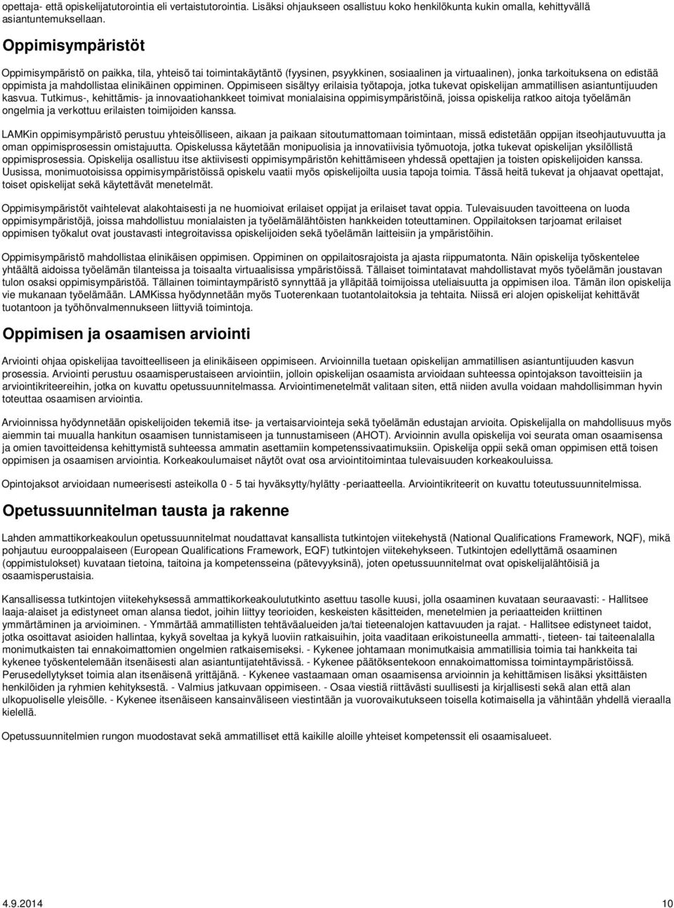 elinikäinen oppiminen. Oppimiseen sisältyy erilaisia työtapoja, jotka tukevat opiskelijan ammatillisen asiantuntijuuden kasvua.