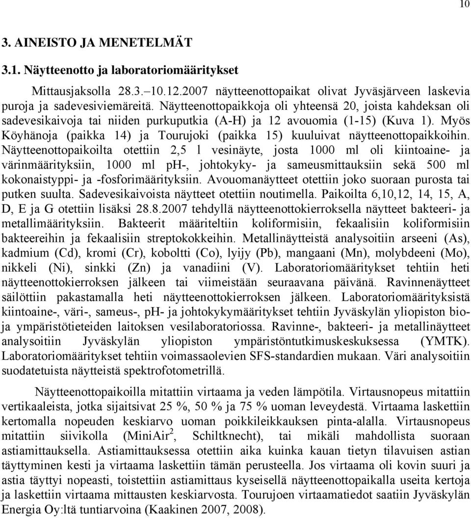 Myös (paikka 4) ja Tourujoki (paikka 5) kuuluivat näytteenottopaikkoihin.