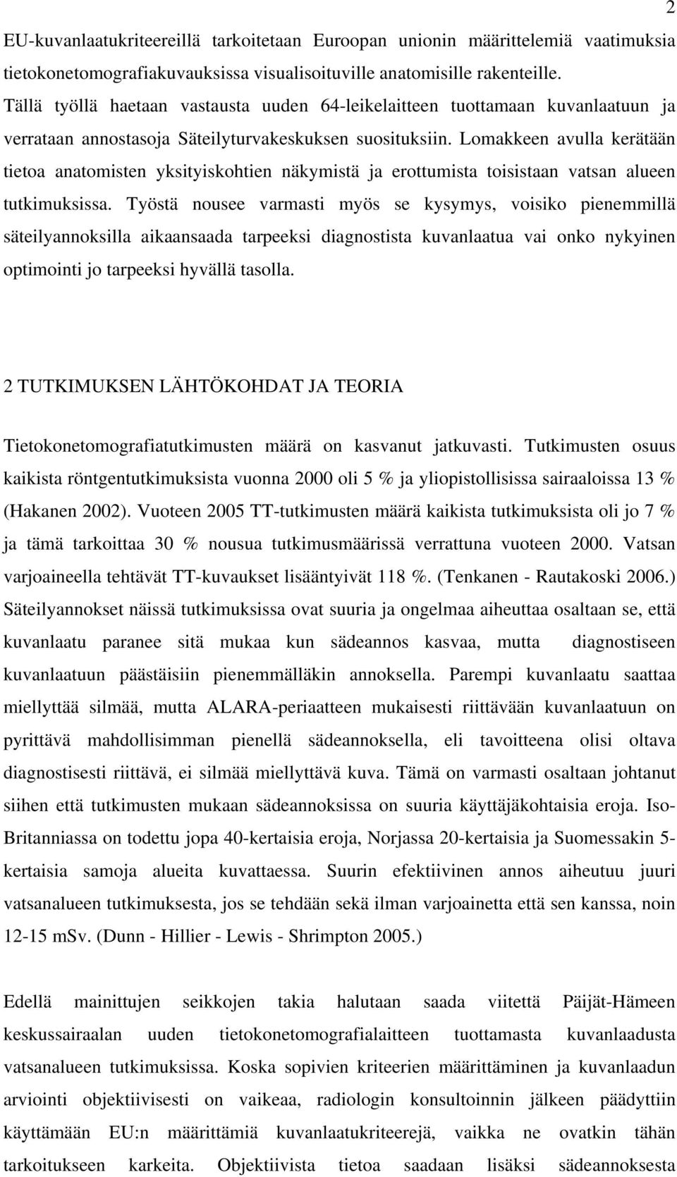 Lomakkeen avulla kerätään tietoa anatomisten yksityiskohtien näkymistä ja erottumista toisistaan vatsan alueen tutkimuksissa.