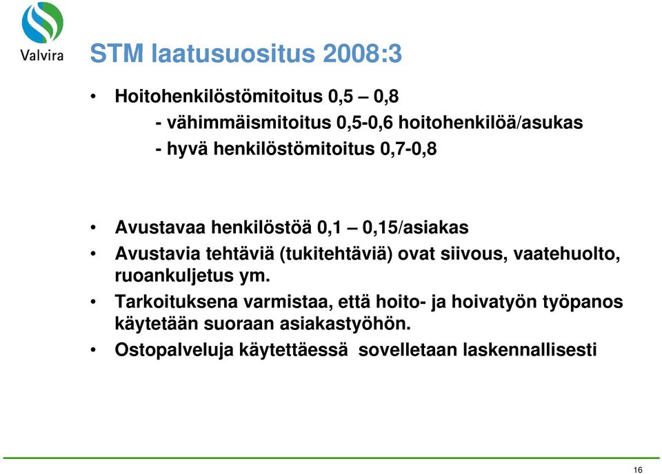 Avustavia tehtäviä (tukitehtäviä) ovat siivous, vaatehuolto, ruoankuljetus ym.