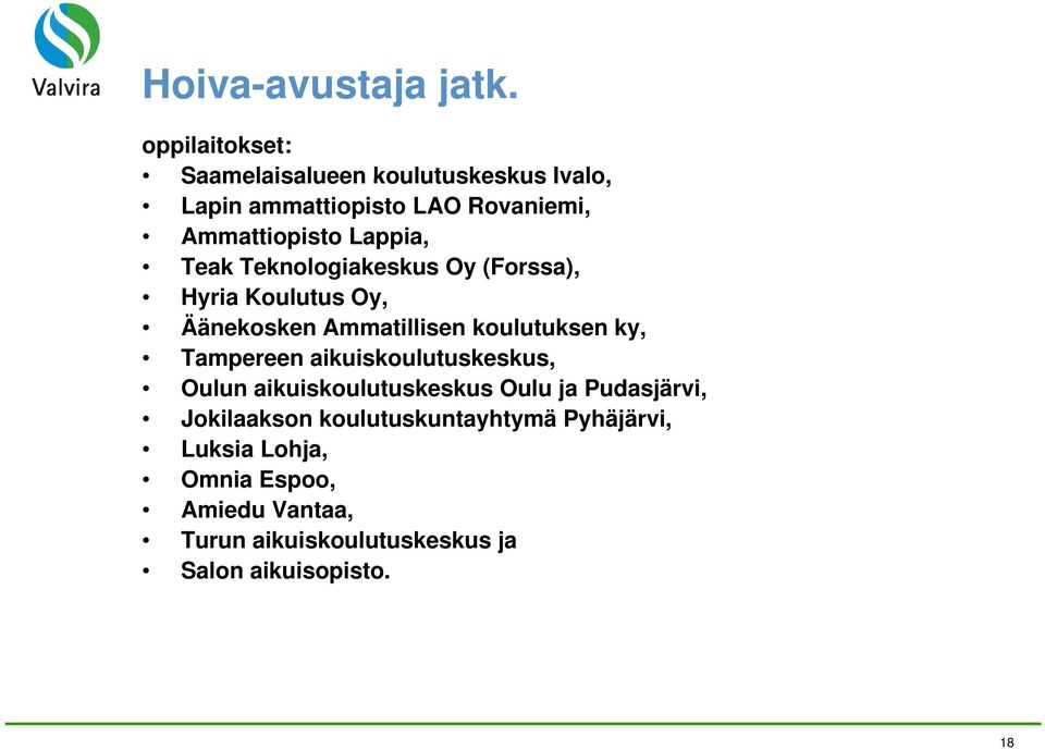 Teak Teknologiakeskus Oy (Forssa), Hyria Koulutus Oy, Äänekosken Ammatillisen koulutuksen ky, Tampereen