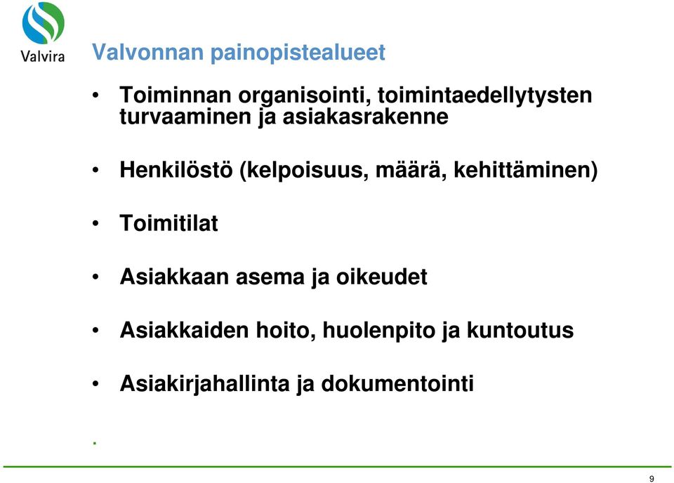 (kelpoisuus, määrä, kehittäminen) Toimitilat Asiakkaan asema ja