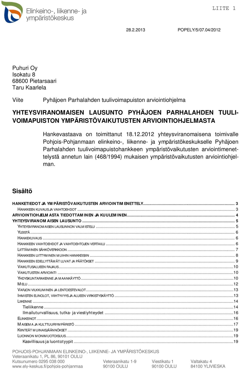 YMPÄRISTÖVAIKUTUSTEN ARVIOINTIOHJELMASTA Hankevastaava on toimittanut 18.12.