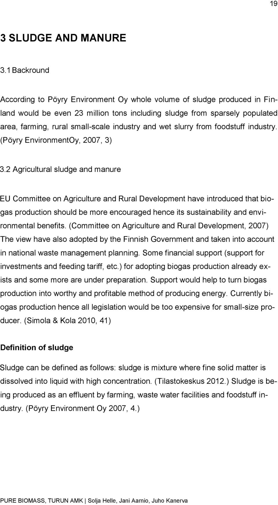 industry and wet slurry from foodstuff industry. (Pöyry EnvironmentOy, 2007, 3) 3.