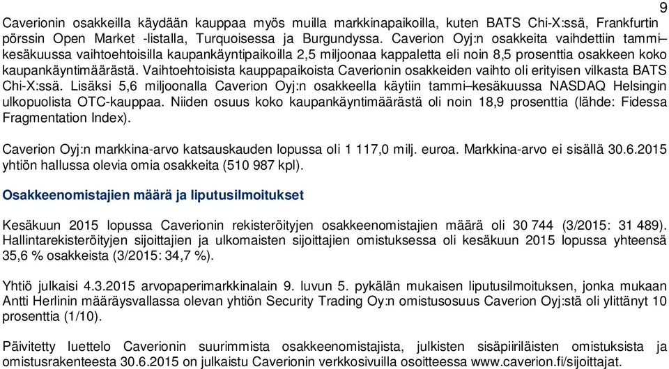 Vaihtoehtoisista kauppapaikoista Caverionin osakkeiden vaihto oli erityisen vilkasta BATS Chi-X:ssä.