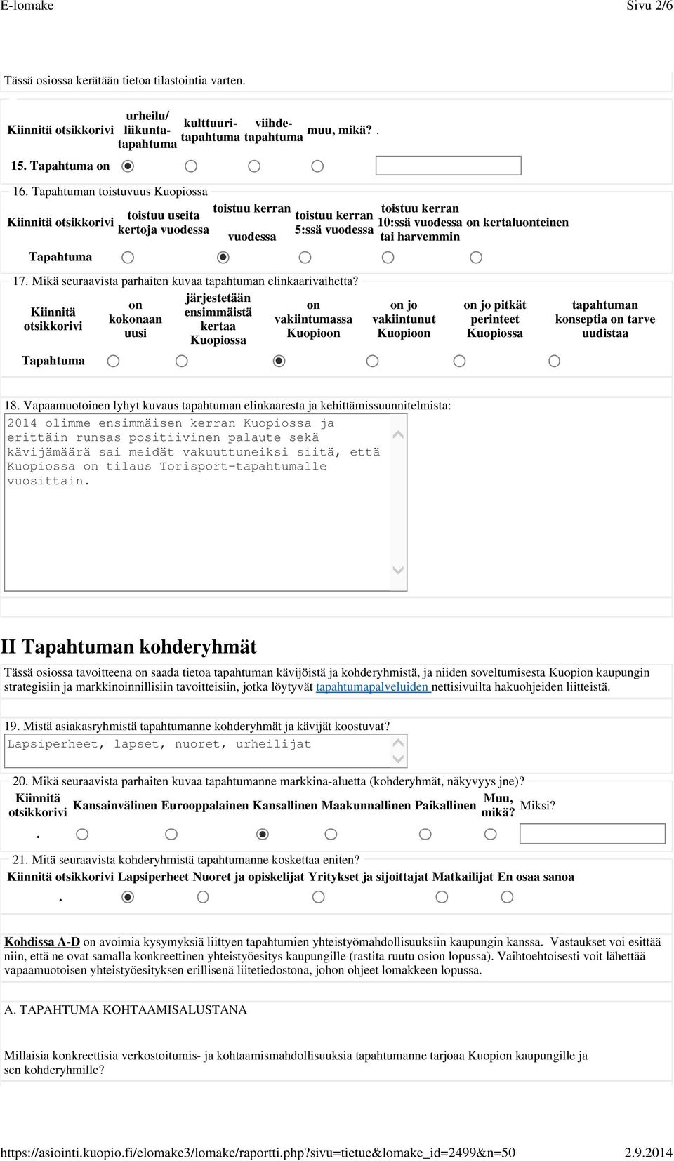 15 on 16 n toistuvuus Kuopiossa toistuu kerran toistuu kerran toistuu useita toistuu kerran 10:ssä vuodessa on kertaluonteinen kertoja vuodessa 5:ssä vuodessa vuodessa tai harvemmin 17 Mikä