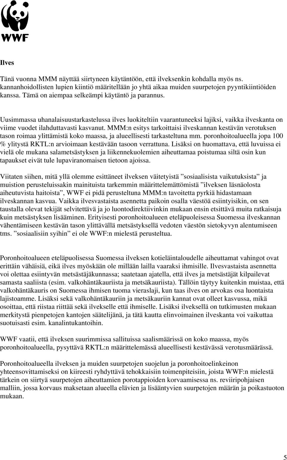 MMM:n esitys tarkoittaisi ilveskannan kestävän verotuksen tason roimaa ylittämistä koko maassa, ja alueellisesti tarkasteltuna mm.