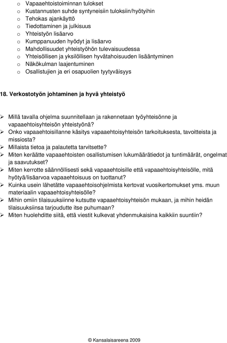 Verkostotyön johtaminen ja hyvä yhteistyö Millä tavalla ohjelma suunnitellaan ja rakennetaan työyhteisönne ja vapaaehtoisyhteisön yhteistyönä?