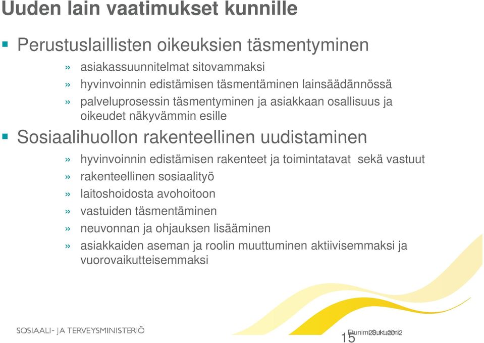 uudistaminen» hyvinvoinnin edistämisen rakenteet ja toimintatavat sekä vastuut» rakenteellinen sosiaalityö» laitoshoidosta avohoitoon» vastuiden