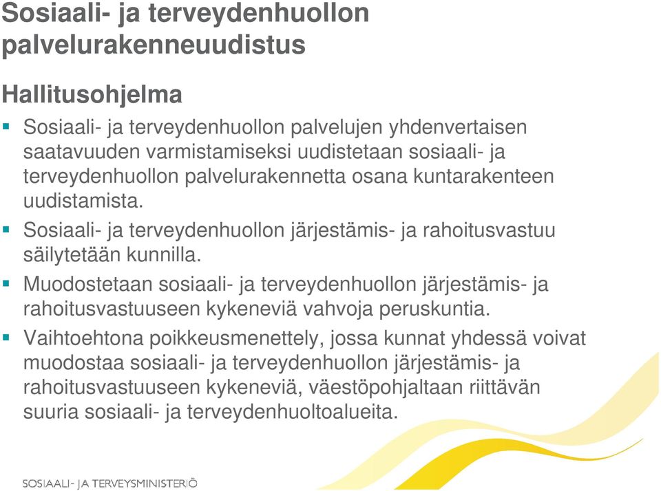 Sosiaali- ja terveydenhuollon järjestämis-j ja rahoitusvastuu t säilytetään kunnilla.