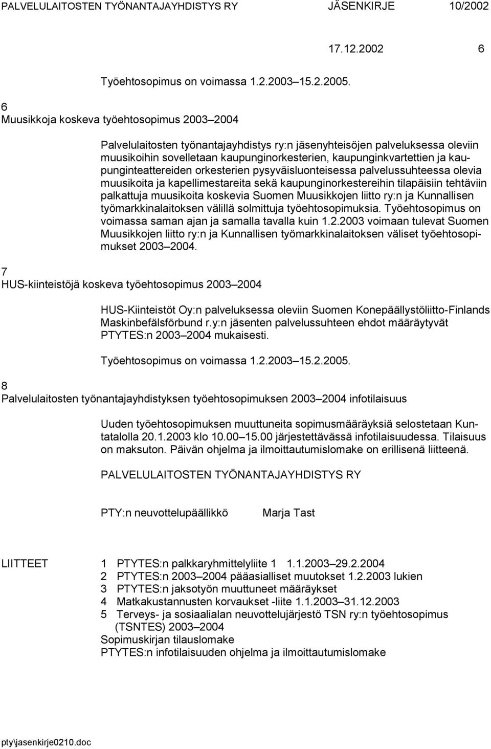 kaupunginteattereiden orkesterien pysyväisluonteisessa palvelussuhteessa olevia muusikoita ja kapellimestareita sekä kaupunginorkestereihin tilapäisiin tehtäviin palkattuja muusikoita koskevia Suomen