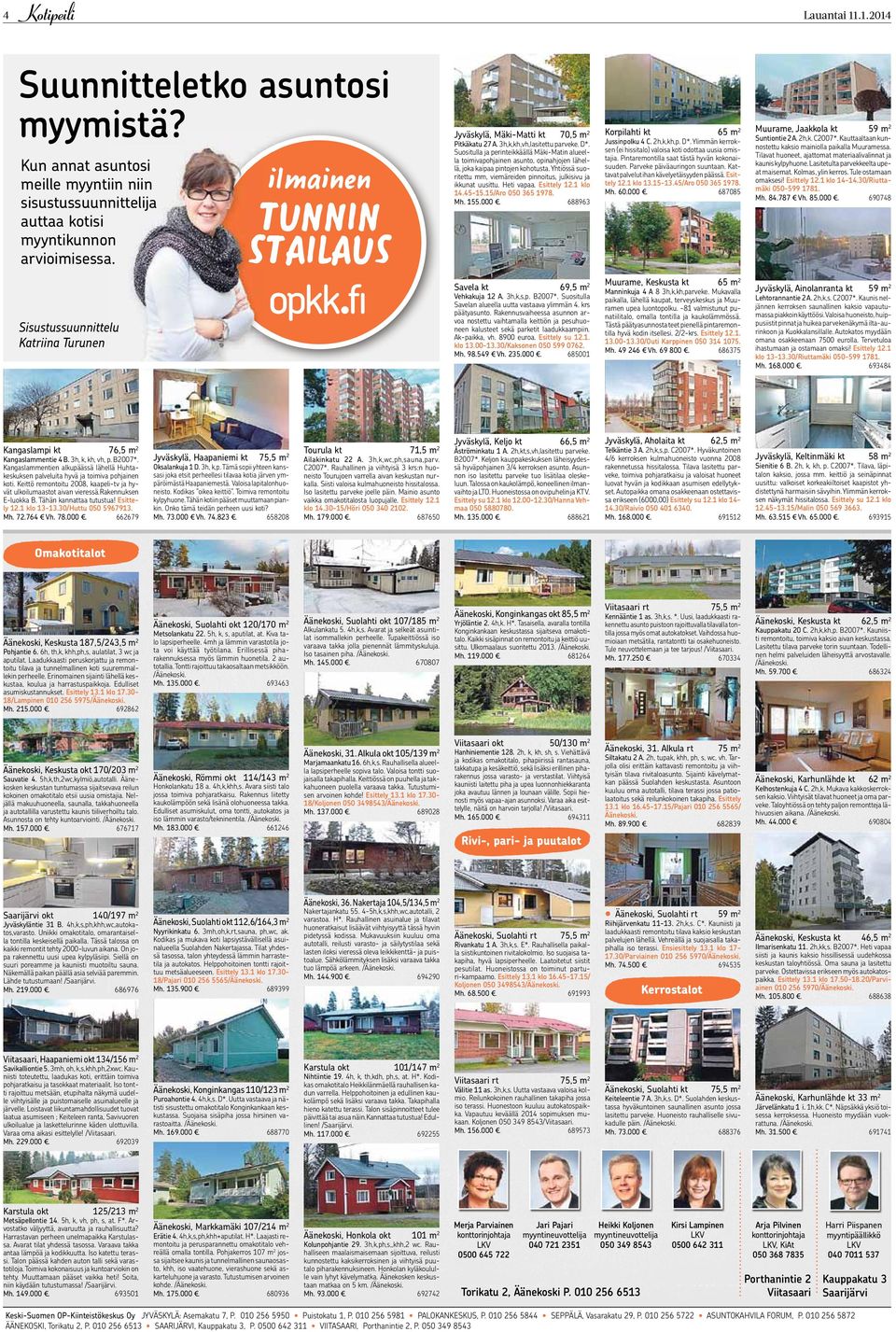 Suositulla ja perinteikkäällä Mäki-Matin alueella toimivapohjainen asunto, opinahjojen lähellä, joka kaipaa pintojen kohotusta.