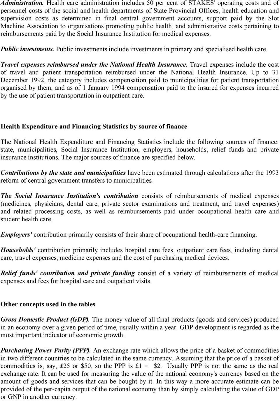 costs as determined in final central government accounts, support paid by the Slot Machine Association to organisations promoting public health, and administrative costs pertaining to reimbursements