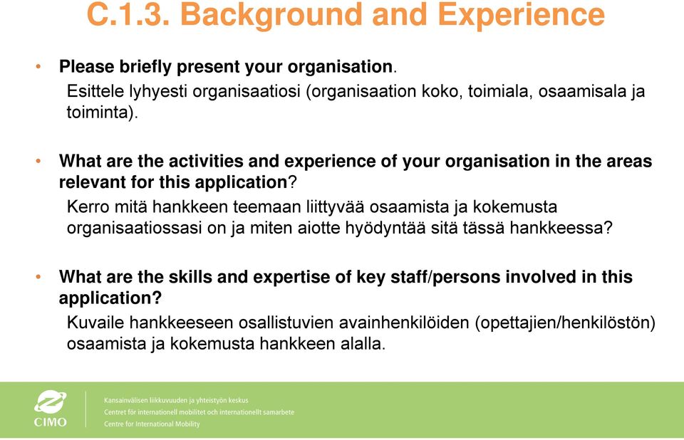 What are the activities and experience of your organisation in the areas relevant for this application?