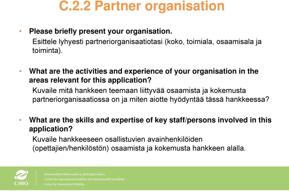 What are the activities and experience of your organisation in the areas relevant for this application?