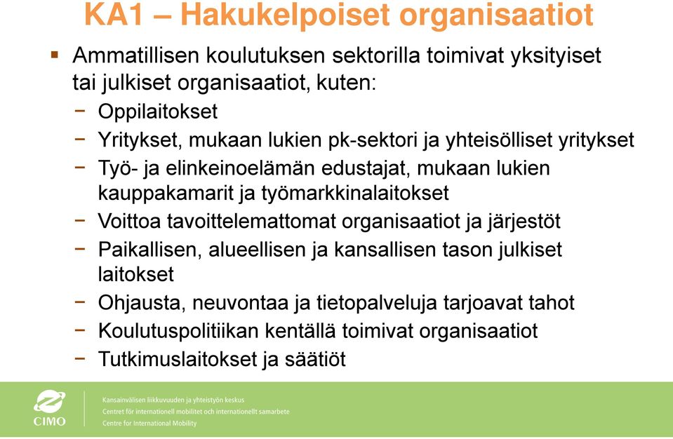 kauppakamarit ja työmarkkinalaitokset Voittoa tavoittelemattomat organisaatiot ja järjestöt Paikallisen, alueellisen ja kansallisen