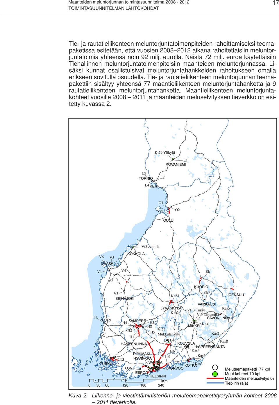 Lisäksi kunnat osallistuisivat meluntorjuntahankkeiden rahoitukseen omalla erikseen sovitulla osuudella.