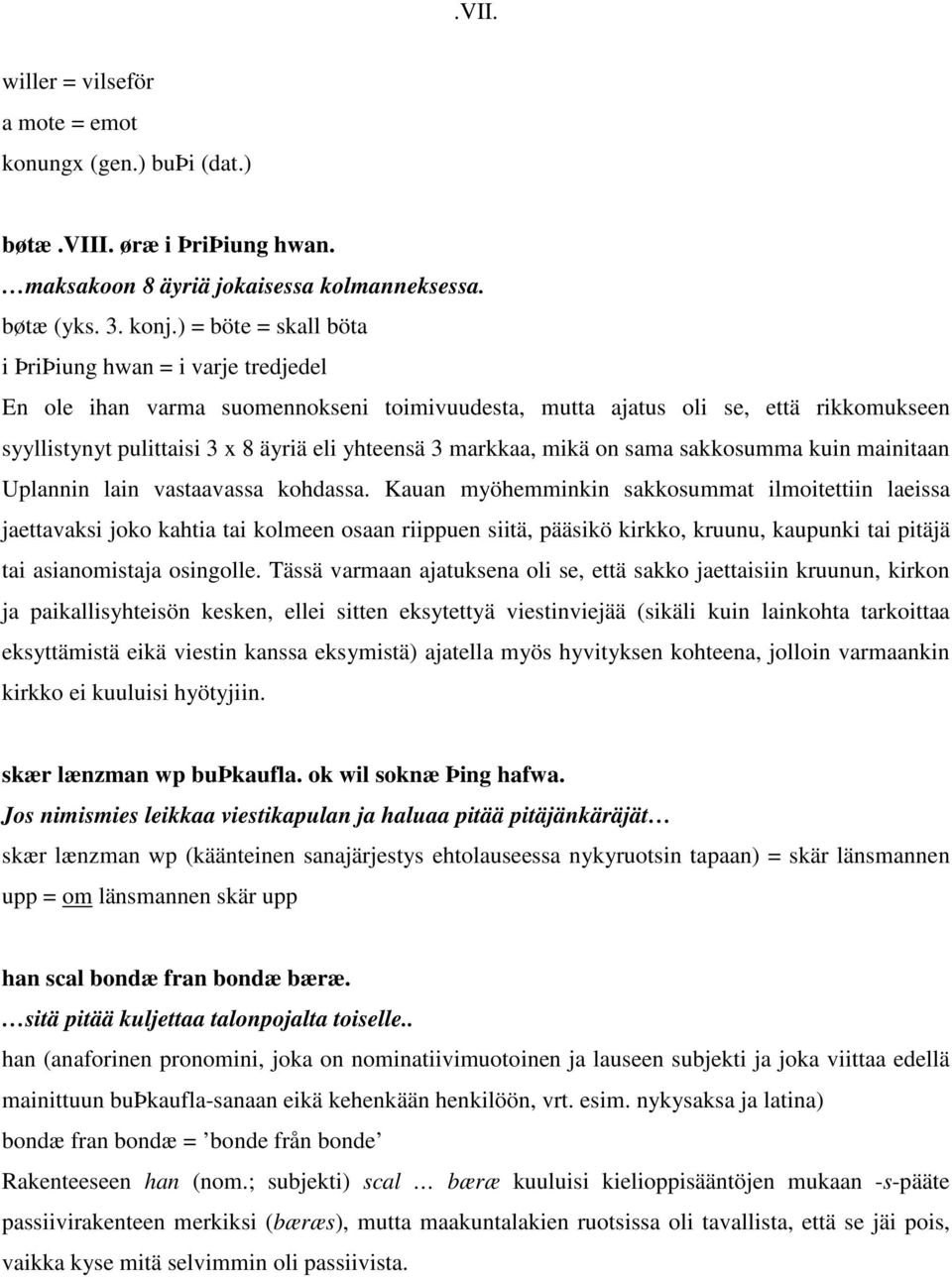 markkaa, mikä on sama sakkosumma kuin mainitaan Uplannin lain vastaavassa kohdassa.