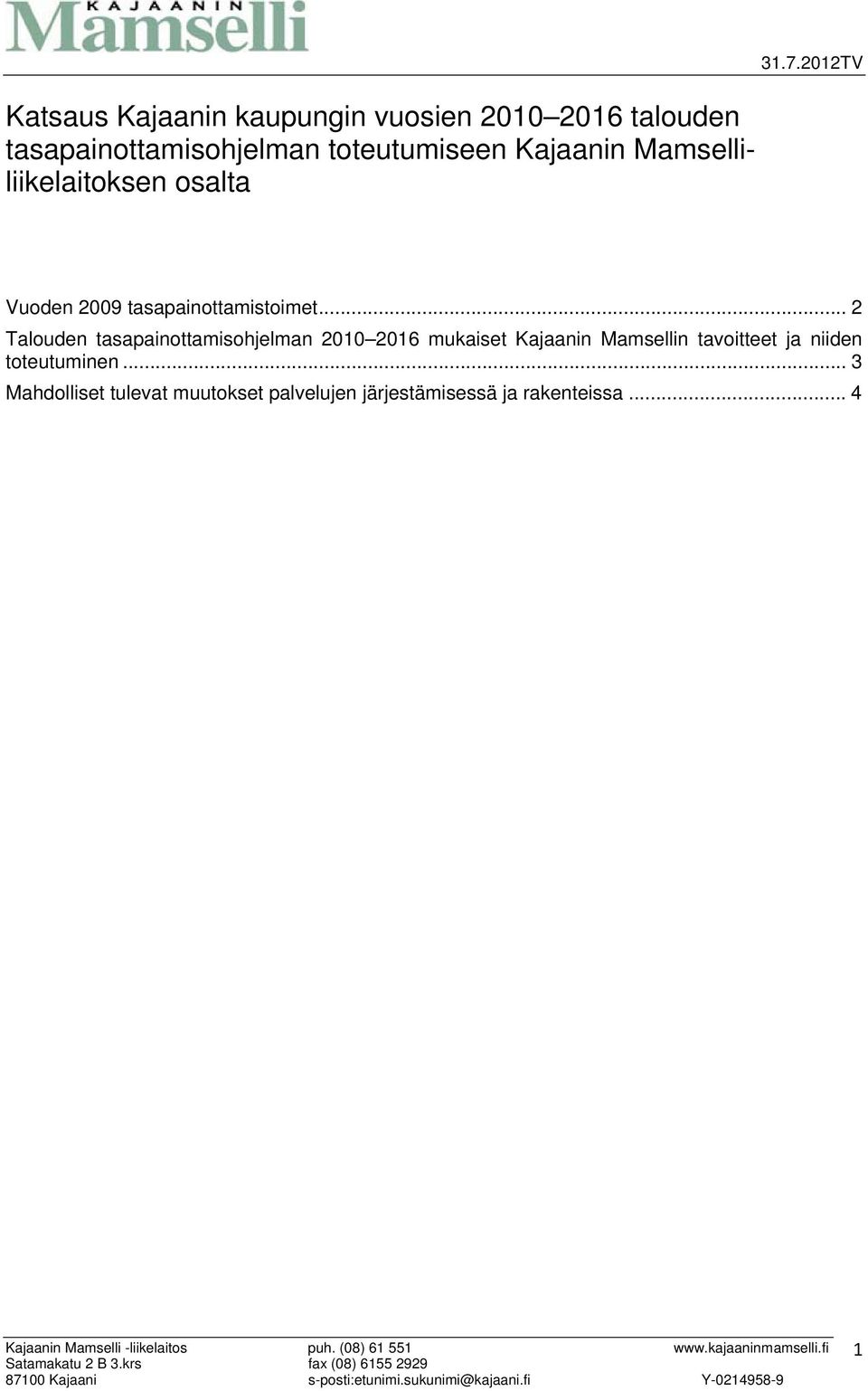 .. 2 Talouden tasapainottamisohjelman 2010 2016 mukaiset Kajaanin Mamsellin tavoitteet ja