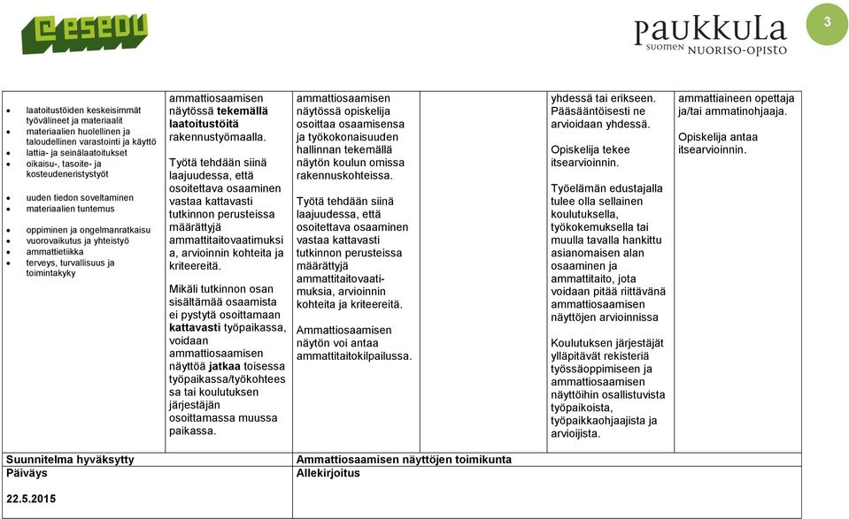 rakennustyömaalla. ammattitaitovaatimuksi a, arvioinnin kohteita ja kriteereitä.