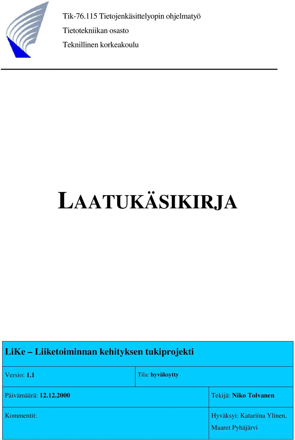 Teknillinen korkeakoulu LAATUKÄSIKIRJA LiKe Liiketoiminnan kehityksen