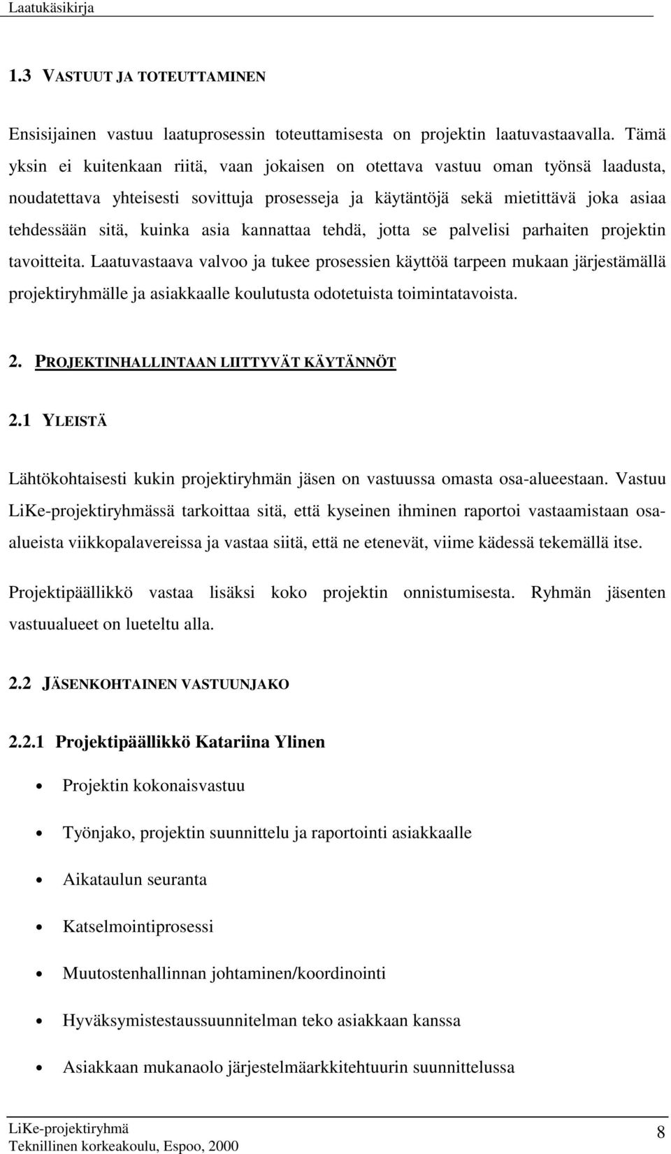 asia kannattaa tehdä, jotta se palvelisi parhaiten projektin tavoitteita.