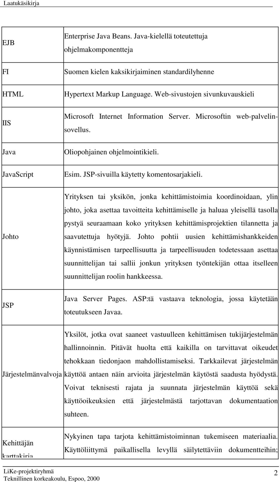 JSP-sivuilla käytetty komentosarjakieli.