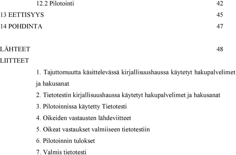 Tietotestin kirjallisuushaussa käytetyt hakupalvelimet ja hakusanat 3.