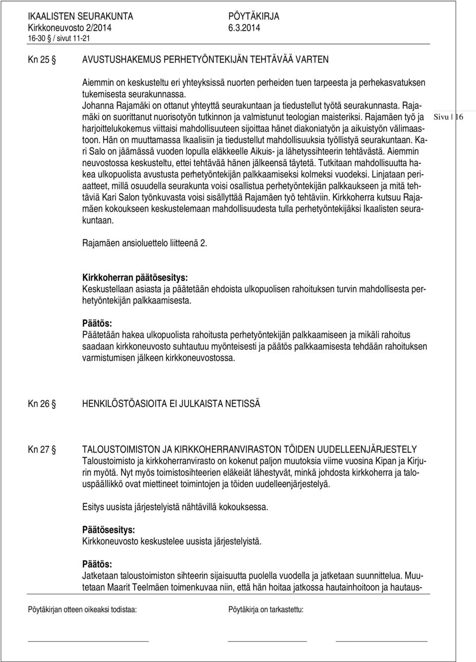 Rajamäen työ ja harjoittelukokemus viittaisi mahdollisuuteen sijoittaa hänet diakoniatyön ja aikuistyön välimaastoon.