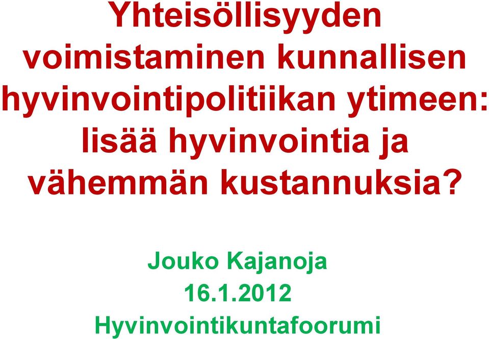 hyvinvointipolitiikan ytimeen: lisää hyvinvointia ja