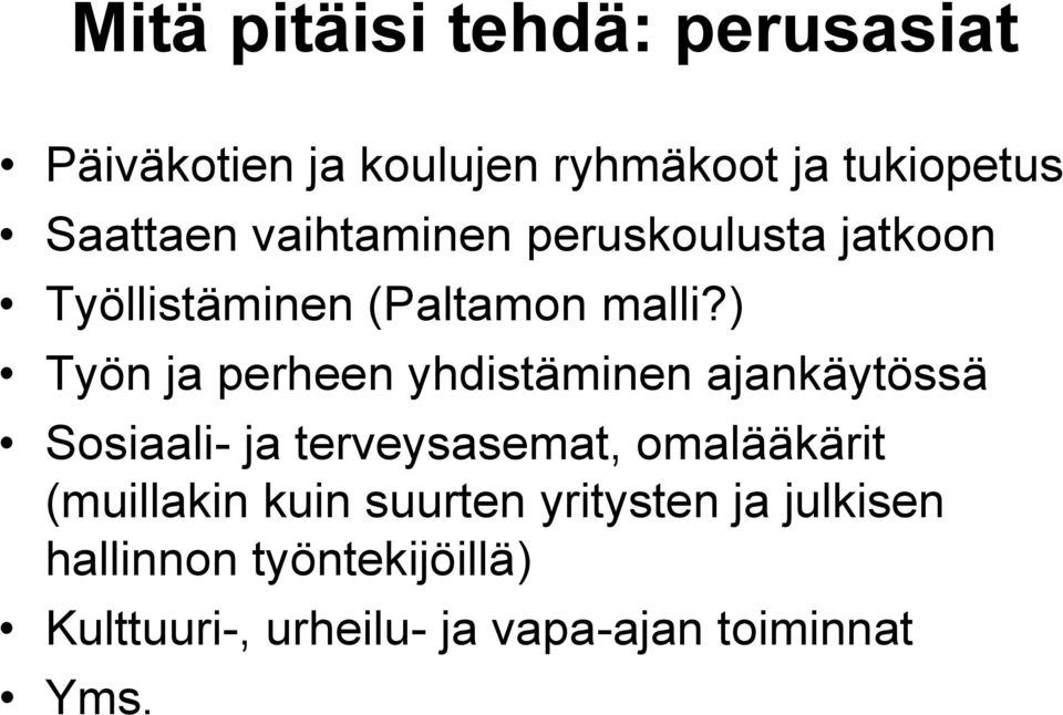 ) Työn ja perheen yhdistäminen ajankäytössä Sosiaali- ja terveysasemat, omalääkärit (muillakin kuin